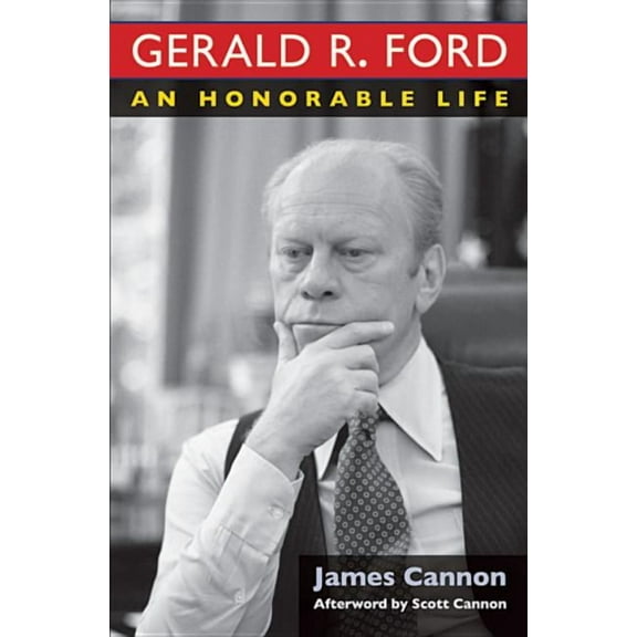 Gerald R. Ford: An Honorable Life, (Hardcover)