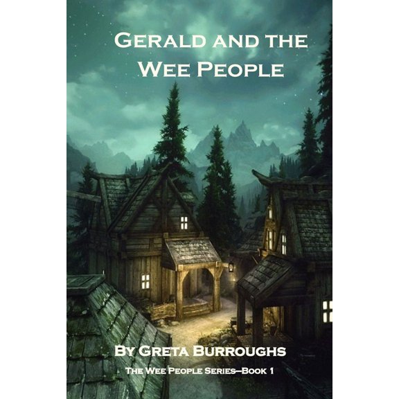 Gerald and the Wee People: Book one in the Wee People series Paperback 1480210617 9781480210615 Greta Burroughs