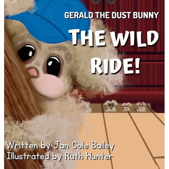 Gerald the Dust Bunny: The Wild Ride!, (Hardcover)
