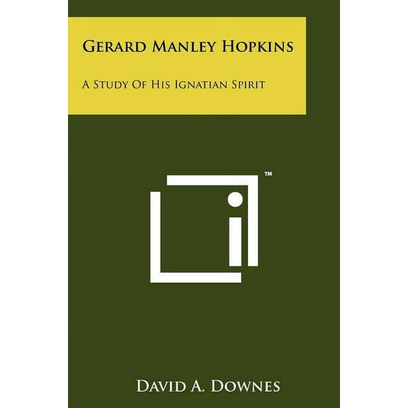 Gerard Manley Hopkins: A Study Of His Ignatian Spirit Paperback 1258134438 9781258134433 David A. Downes