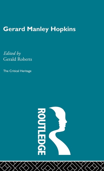 Critical Heritage Gerard Manley Hopkins: The Critical Heritage, (Hardcover)
