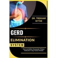 thumbnail image 1 of Gerd Elimination System: Heal Acid Reflux Permanently Without Medication Using Natural Methods, (Paperback), 1 of 1