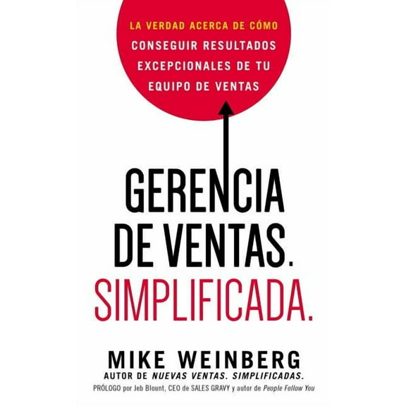 Gerencia de ventas. Simplificada.: La verdad acerca de cómo conseguir resultados excepcionales de tu equipo de ventas, (Paperback)