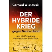 Gerhard Wisnews Der hybride Krieg gegen Deutschland und die Zerst rung der westlich Hardcover