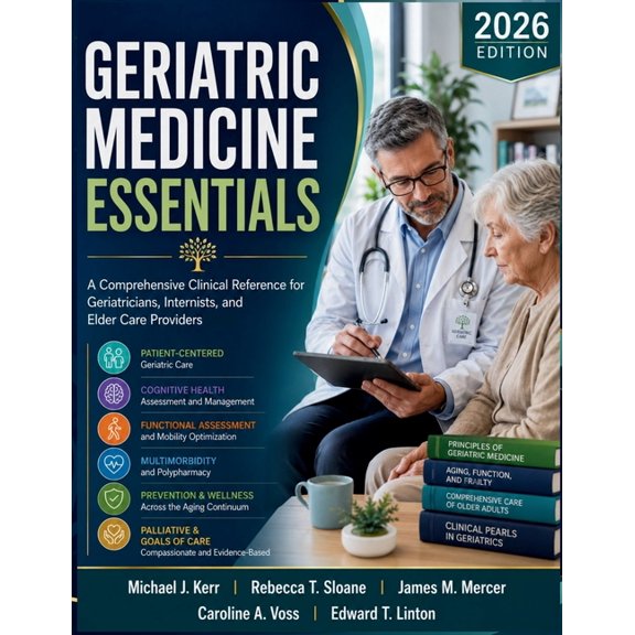 Geriatric Medicine Essentials: A Comprehensive Clinical Reference for Geriatricians, Internists, and Elder Care Provider, (Paperback)