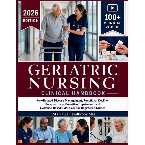 Geriatric Nursing Clinical Handbook: Age-Related Disease Management, Functional Decline, Polypharmacy, Cognitive Impairm, (Paperback)