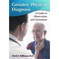 thumbnail image 1 of Geriatric Physical Diagnosis: A Guide to Observation and Assessment (Paperback), 1 of 1