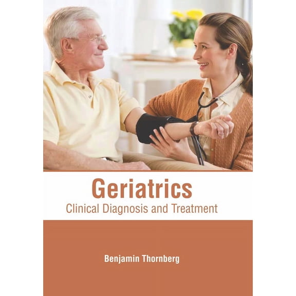 Geriatrics: Clinical Diagnosis and Treatment, (Hardcover)