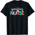 thumbnail image 1 of Geriatrics Nurse - Fun Nurse Life, Nurse's Day Week, Scrubs T-Shirt, 1 of 4