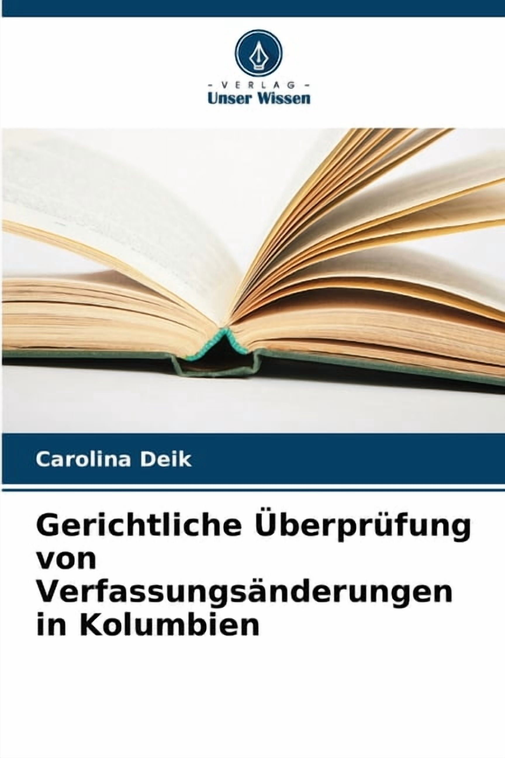 Gerichtliche ÃberprÃ¼fung von VerfassungsÃ¤nderungen in Kolumbien, (Paperback)