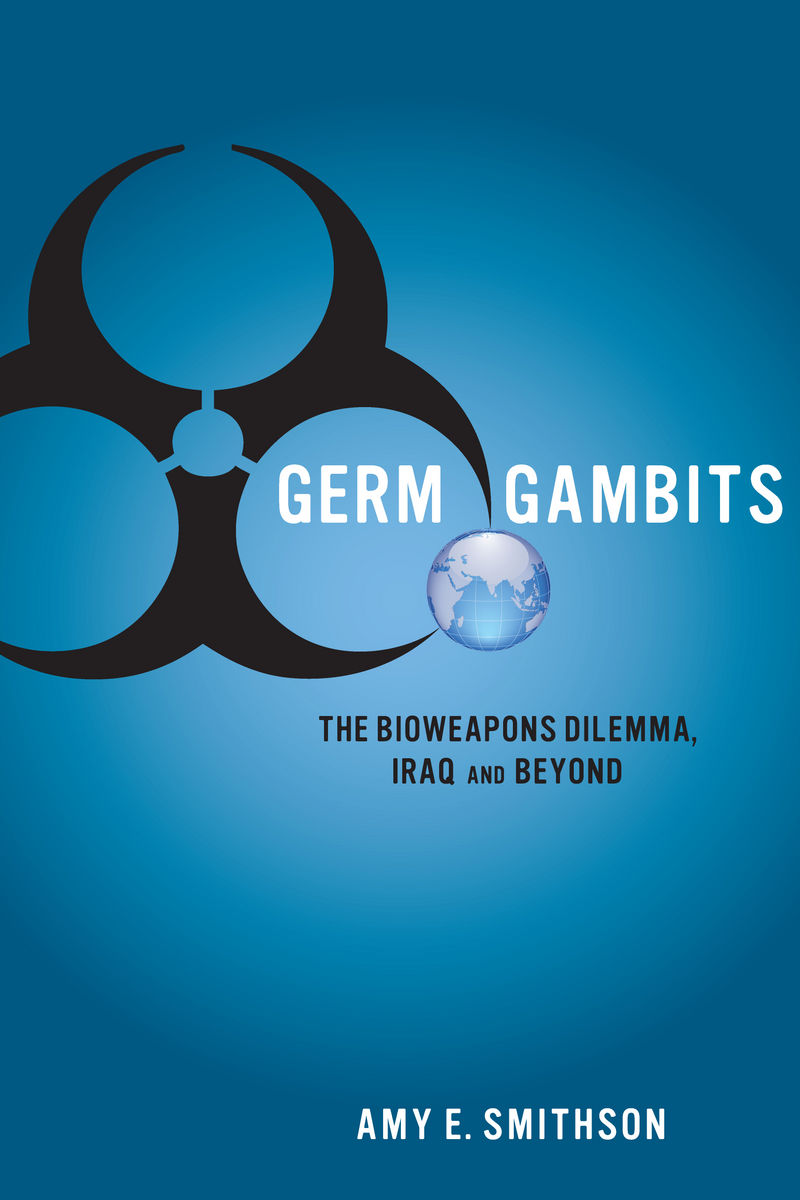 Germ Gambits : The Bioweapons Dilemma, Iraq and Beyond (Hardcover ...