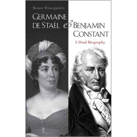 Pre-Owned Germaine de Staël and Benjamin Constant: A Dual Biography (Hardcover) 0300119259 9780300119251