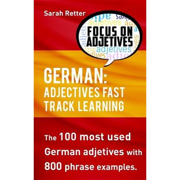 Pre-Owned German: Adjectives Fast Track Learning: The 100 Most Used German Adjectives with 800 Phrase Examples. - Paperback