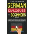 thumbnail image 1 of German for Adults German Dialogues for Beginners Book 2: Over 100 Daily Used Phrases and Short Stories to Learn German in Your Car. Have F, Book 2, (Hardcover), 1 of 1