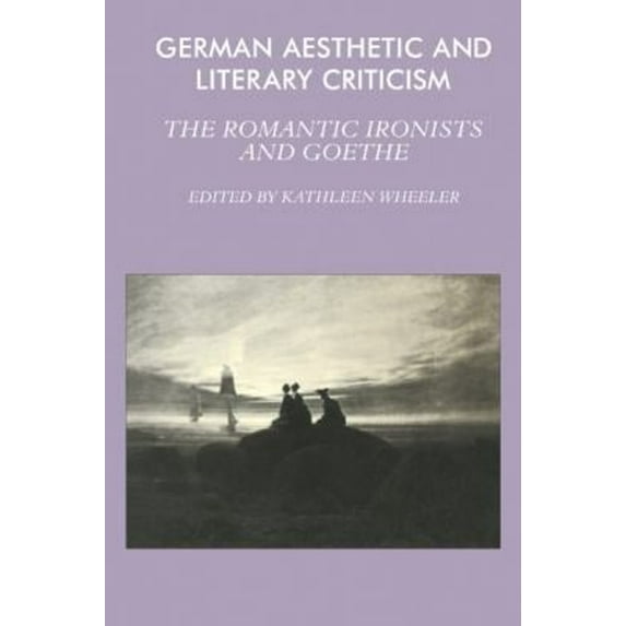 Pre-Owned German Aesthetic and Literary Criticism: The Romantic Ironists and Goethe Paperback