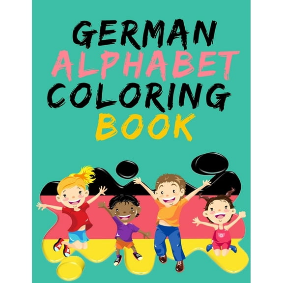 German Alphabet Coloring Book.- Stunning Educational Book.Contains coloring pages with letters, objects and words starti, (Paperback)