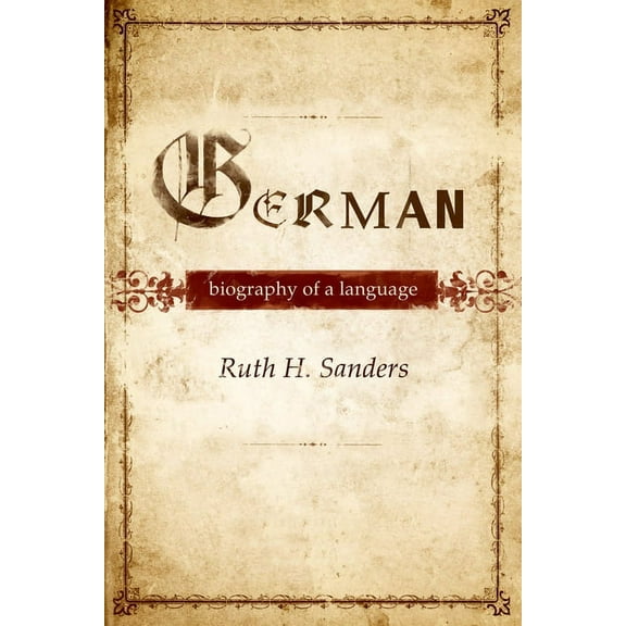German: Biography of a Language, (Paperback)