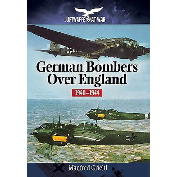 Pre-Owned German Bombers Over England: 1940-1944 (Paperback) by Manfred Griehl
