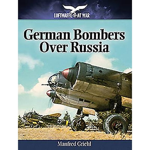 Pre-Owned German Bombers Over Russia: 1940-1944 (Paperback 9781848327962) by Manfred Griehl
