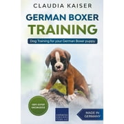 German Boxer Training Dog Training for Your German Boxer Puppy, Paperback