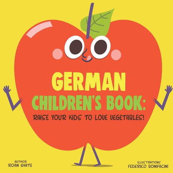 German Children's Book: Raise Your Kids to Love Vegetables!, (Paperback)