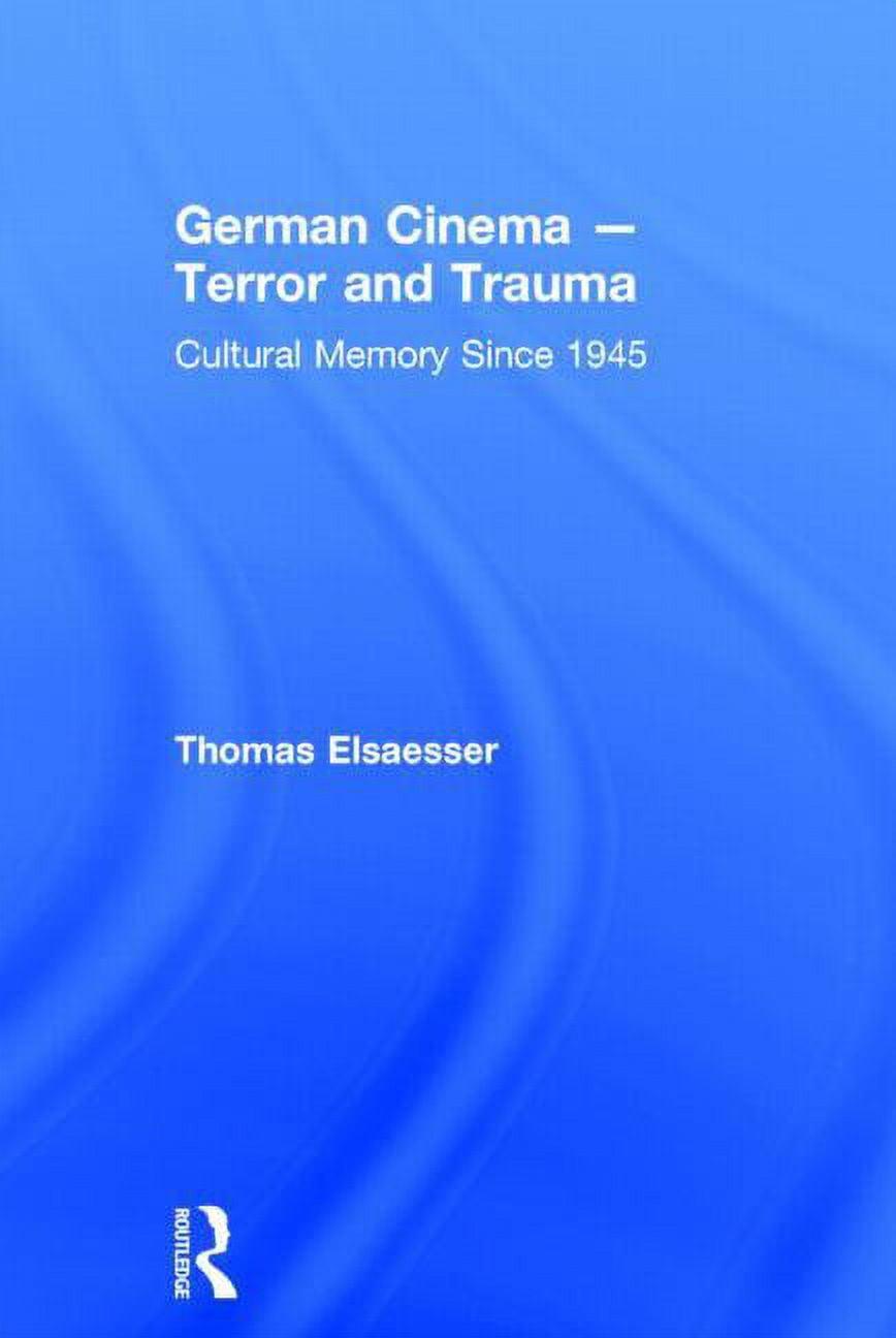 German Cinema - Terror and Trauma: Cultural Memory Since 1945 ...