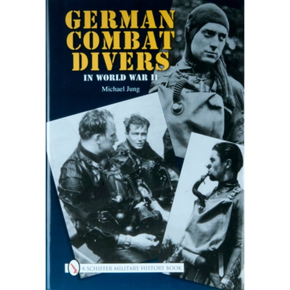 Pre-Owned German Combat Divers in World War II (Hardcover) 0764330926 9780764330926
