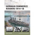 thumbnail image 1 of Pre-Owned German Commerce Raiders 1914-18 (Paperback) 1472809505 9781472809506, 1 of 1