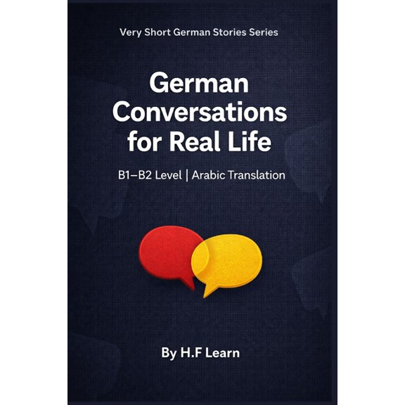 Very Short German Stories (Arabic Transl German Conversations for Real Life: Arabic Translation - B1/B2 Level, Book 4, (Paperback)