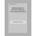 thumbnail image 1 of German Development Institute Book Privatization in Eastern Germany: A Neo-Institutional Analysis, Book 0008, (Paperback), 1 of 1