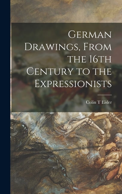 German Drawings, From the 16th Century to the Expressionists ...