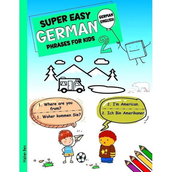 German-English Bilingual Books for Child Super Easy German Phrases for Kids 2: German - English Bilingual: A Fun and Easy Guide to Learning German for Kids, Book 12, (Paperback)