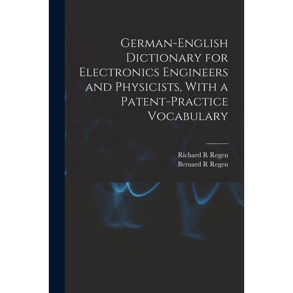 German-English Dictionary for Electronics Engineers and Physicists, With a Patent-practice Vocabulary (Paperback)