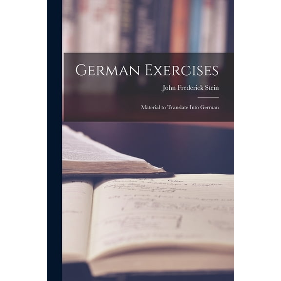 German Exercises: Material to Translate Into German, (Paperback)