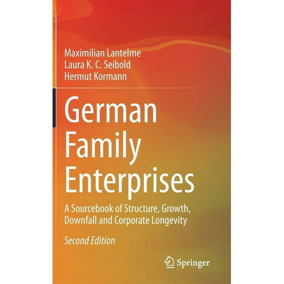 German Family Enterprises: A Sourcebook of Structure, Growth, Downfall and Corporate Longevity, (Hardcover)