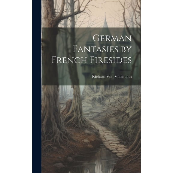 German Fantasies by French Firesides (Hardcover)
