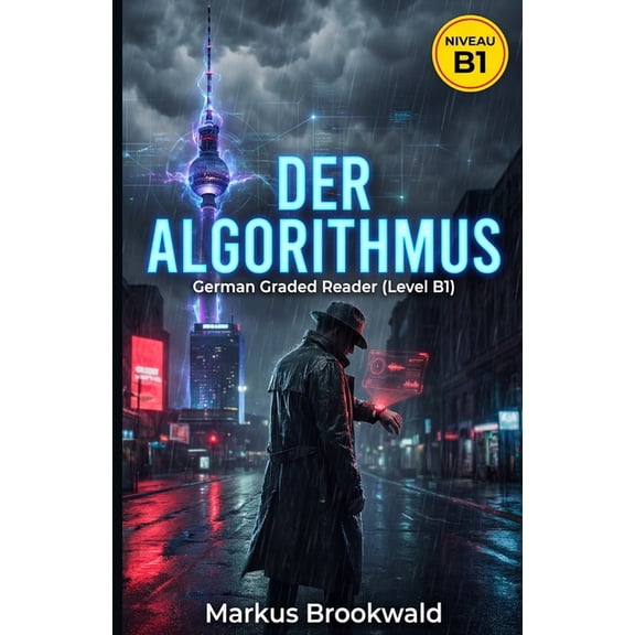 German Graded Reader A2 to B1 Der Algorithmus: German Graded Reader (Level B1), (Paperback)