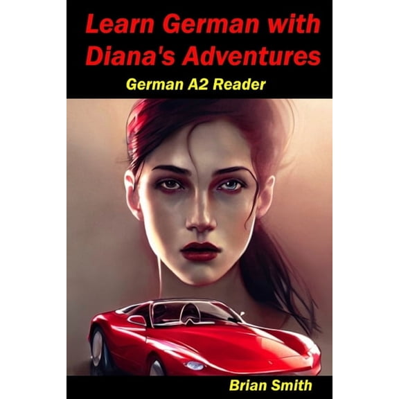 German Graded Readers Learn German with Diana's Adventures: German A2 Reader, Book 14, (Paperback)