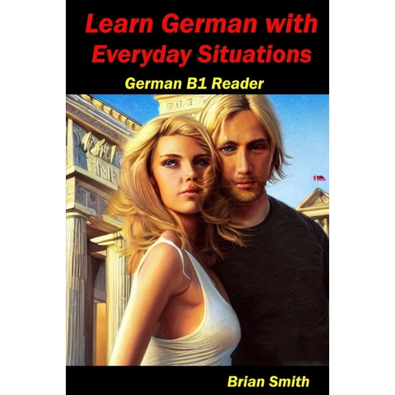 German Graded Readers: Learn German with Everyday Situations: German B1 Reader (Paperback)