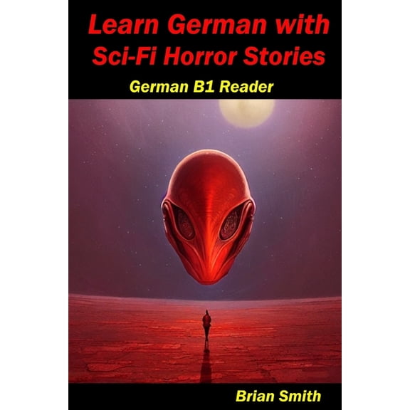 German Graded Readers: Learn German with Sci-Fi Horror Stories: German B1 Reader (Paperback)