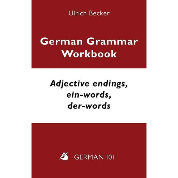 German Grammar Workbook - Adjective endings, ein-words, der-words: Levels A2 and B1 (Paperback)