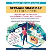 German Grammar for Beginners Textbook + Workbook Included Supercharge Your German With Essential Lessons and Exercises, Paperback