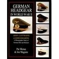 thumbnail image 1 of German Headgear in World War II: Army/Luftwaffe/Kriegsmarine: A Photographic Study of German Hats and Helmets, (Hardcover), 1 of 1