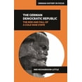 thumbnail image 1 of German History in Focus The German Democratic Republic: The Rise and Fall of a Cold War State, (Hardcover), 1 of 1