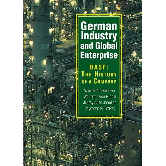 German Industry and Global Enterprise: Basf: The History of a Company, (Hardcover)