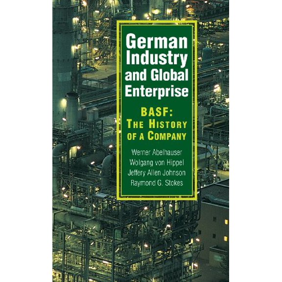 Pre-Owned German Industry and Global Enterprise: Basf: The History of a Company (Hardcover) 0521827264 9780521827263