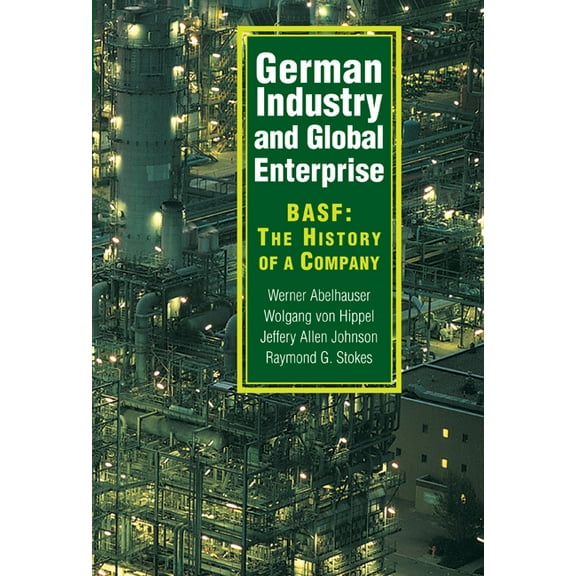 German Industry and Global Enterprise: Basf: The History of a Company, (Paperback)