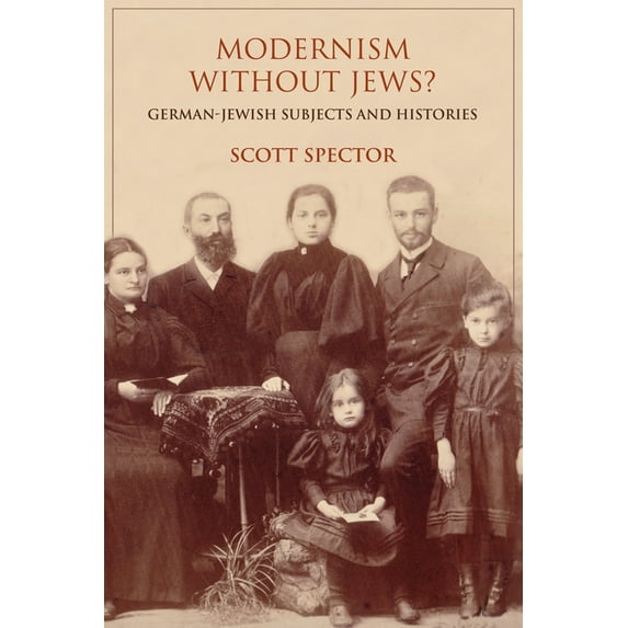 German Jewish Cultures Modernism Without Jews?: German-Jewish Subjects and Histories, (Hardcover)