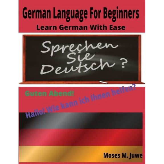 German Language For Beginners: Learn German With Ease (Paperback)