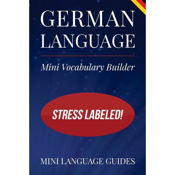German Language Mini Vocabulary Builder: Stress Labeled! Paperback 1544716796 9781544716794 Mini Language Guides